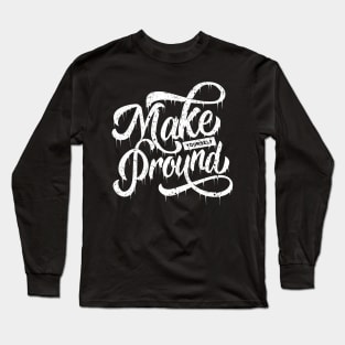 Make yourself pround Long Sleeve T-Shirt